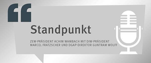 Standpunkt des ZEW-Präsidenten Achim Wambach mit DIW-Präsidenten Marcel Fratzscher und DGAP-Direktor Guntram Wolff