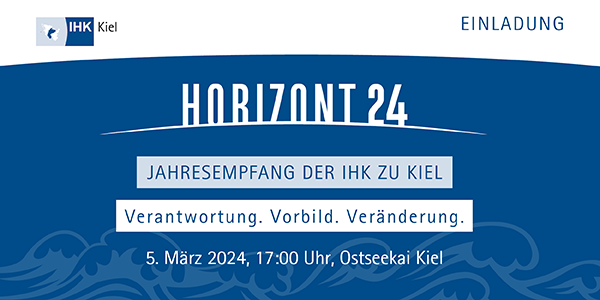 Einladung zu Horizont 24 der IHK zu Kiel, der Jahresempfang im Ostseekai.