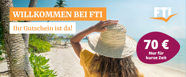 Willkommen bei FTI: Ihr 70€ Gutschein liegt bereit