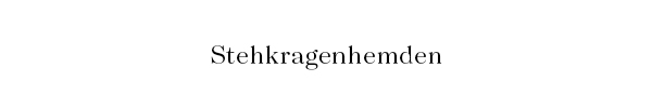 Stehkragenhemden