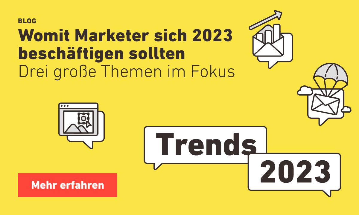 Blog: Womit Marketer sich 2023 beschäftigen sollten - Drei Themen im Fokus